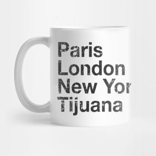 Paris, London, New York, Tijuana Mug